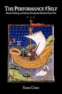 The Performance of Self: Ritual, Clothing, and Identity During the Hundred Years War (The Middle Ages Series) by Crane, Susan | Paperback | Social Science