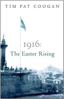 1916 THE EASTER RISING by Coogan, Tim Pat | Paperback | British & Irish History