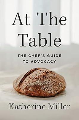 At the Table: The Chef's Guide to Advocacy by Miller, Katherine | Paperback | Cookery