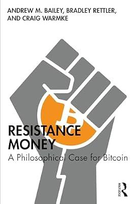 Resistance Money: A Philosophical Case for Bitcoin by Bailey, Andrew M.; Warmke, Craig; Rettler, Bradley | Paperback | Digital And Information Technologies: Legal Aspects