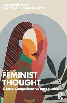 Feminist Thought: A More Comprehensive Introduction by Tong, Rosemarie; Botts, Tina Fernandes | Paperback | Social Science
