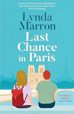 Last Chance in Paris: ‘A glorious read . . . heartfelt and heart-warming’ – Irish Examiner by Marron, Lynda | Paperback | Fiction