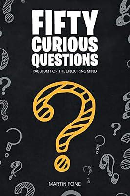 Fifty Curious Questions: Pabulum for the Enquiring Mind by Fone, Martin | Paperback | Trivia & Quiz Question Books