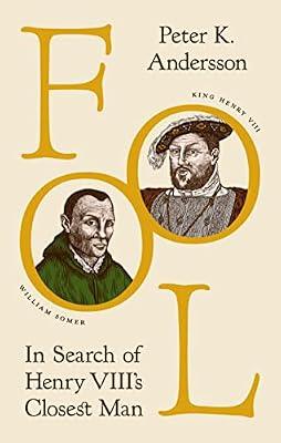 Fool: In Search of Henry VIII's Closest Man by Andersson, Peter K. | Hardcover | Biography & Autobiography