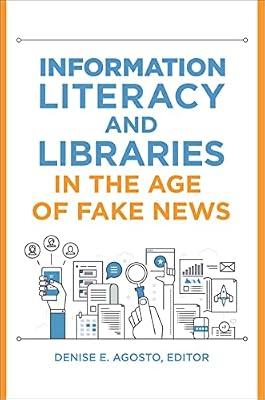 Information Literacy and Libraries in the Age of Fake News | Paperback | Language Arts & Disciplines