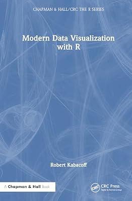 Modern Data Visualization with R (Chapman & Hall/CRC The R Series) by Kabacoff, Robert | Hardcover | Computer Science