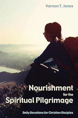 Nourishment for the Spiritual Pilgrimage: Daily Devotions for Christian Disciples by Jones, Vernon T | Hardcover | Religion & Beliefs