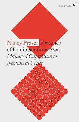 Fortunes of Feminism: From State-Managed Capitalism to Neoliberal Crisis by Fraser, Nancy | Paperback | Social Science