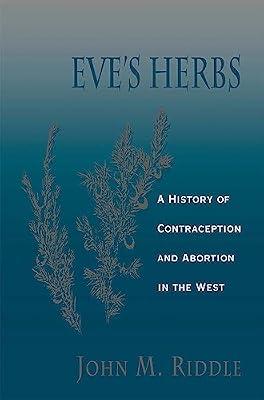 Eve's Herbs: A History of Contraception and Abortion in the West (Religions of the World) by Riddle, John M. | Paperback | General & World History