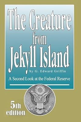 The Creature from Jekyll Island by G. Edward Griffin | Paperback | Monetary Economics