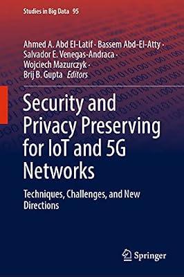 Security and Privacy Preserving for Iot and 5g Networks: Techniques, Challenges, and New Directions: 95 (Studies in Big Data, 95) | Hardcover | Computers
