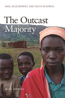 The Outcast Majority: War, Development, and Youth in Africa by Sommers, Marc | Hardcover | History