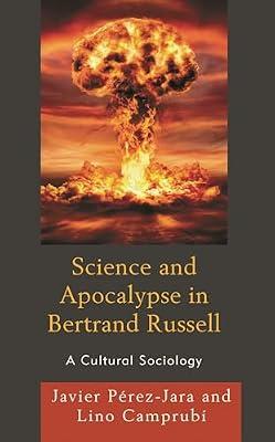 Science and Apocalypse in Bertrand Russell: A Cultural Sociology by Perez-jara, Javier; Camprubi, Lino | Hardcover | Philosophy