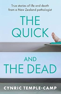 The Quick and the Dead: True stories of life and death from a New Zealand pathologist by Temple-Camp, Cynric | Paperback | Biography & Autobiography