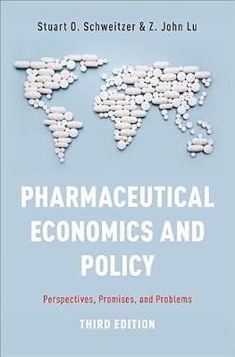 Pharmaceutical Economics and Policy: Perspectives, Promises, and Problems by Stuart O. Schweitzer; Z. John Lu | Hardcover | Business & Economics