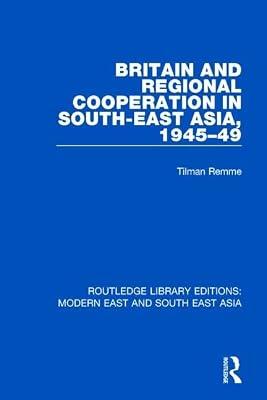 Britain and Regional Cooperation in South-east Asia 1945-49 (Routledge Library Editions: Modern East and South East Asia) by Remme, Tilman | Hardcover | Social Science