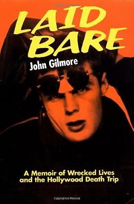 Laid Bare: A Memoir of Wrecked Lives and the Hollywood Death Trip by Gilmore, John | Paperback | Cultural Studies