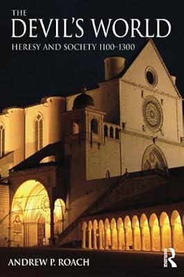 The Devil's World: Heresy and Society 1100-1300 (The Medieval World) by Roach, Andrew | Paperback | History And Archaeology