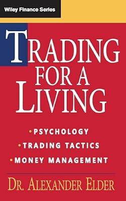 Trading for a Living: Psychology, Trading Tactics, Money Management: 31 (Wiley Finance) by Elder, Alexander | Hardcover | Business & Economics