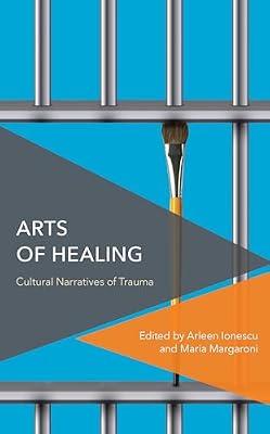 Arts of Healing: Cultural Narratives of Trauma (Critical Perspectives on Theory, Culture and Politics) | Hardcover | Social Science