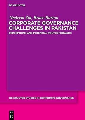 Corporate Governance Challenges in Pakistan: Perceptions and Potential Routes Forward: 5 (De Gruyter Studies in Corporate Governance, 5) by Burton, Bruce; Zia, Nadeem | Hardcover | Corporate Governance