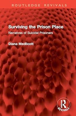 Surviving the Prison Place: Narratives of Suicidal Prisoners (Routledge Revivals) by Medlicott, Diana | Hardcover | Social Science