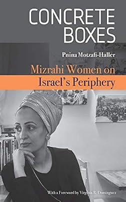Concrete Boxes: Mizrahi Women on Israel's Periphery (Raphael Patai Series in Jewish Folklore and Anthropology) by Motzafi-Haller, Pnina | Hardcover | Jewish Studies