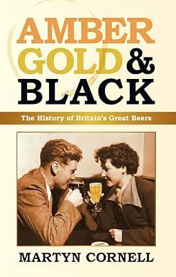 Amber, Gold & Black: The History of Britain's Great Beers by Cornell, Martyn | Hardcover | History: Specific Events & Topics