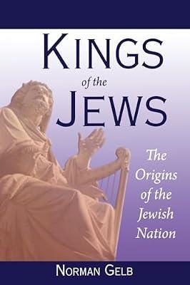 Kings of the Jews: The Origins of the Jewish Nation by Gelb, Norman | Paperback | Asian History