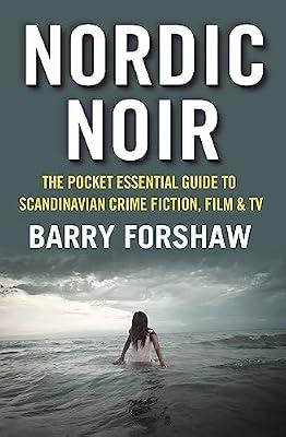 Nordic Noir: The Pocket Essential Guide to Scandinavian Crime Fiction, Film & TV by Forshaw, Barry | Paperback | Performing Arts