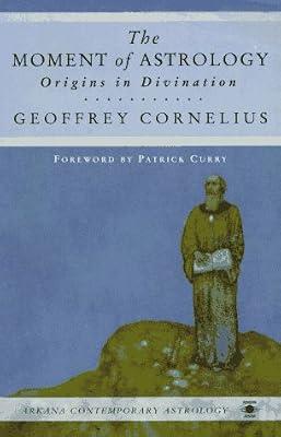 The Moment of Astrology: Origins in Divination (Contemporary Astrology) by Cornelius, Geoffrey | Paperback | Astrology