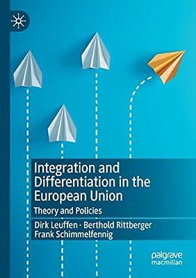 Integration and Differentiation in the European Union: Theory and Policies (European Union Politics) by Schimmelfennig, Frank; Rittberger, Berthold; Leuffen, Dirk | Paperback | Political Science