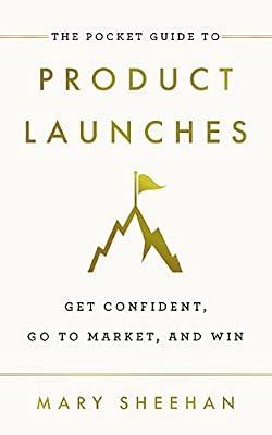 The Pocket Guide to Product Launches: Get Confident, Go to Market, and Win by Sheehan, Mary | Paperback | Sales & Marketing