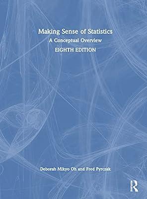 Making Sense of Statistics: A Conceptual Overview by Pyrczak, Fred; Oh, Deborah M. | Hardcover | Psychological Theory