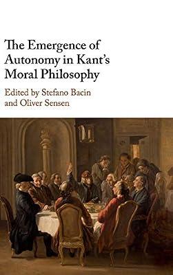 The Emergence of Autonomy in Kant's Moral Philosophy | Hardcover | Philosophy