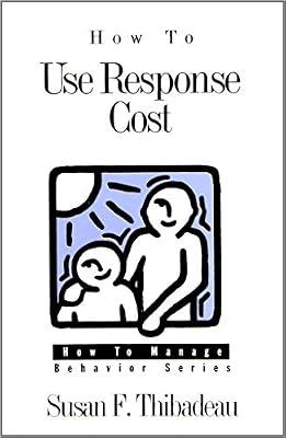 How to Use Response Cost (How to Manage Behavior Series) by Thibadeau, Susan F. | Paperback