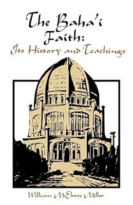 The Baha'i Faith: Its History and Teachings by Miller, William McElwee | Paperback | Islam