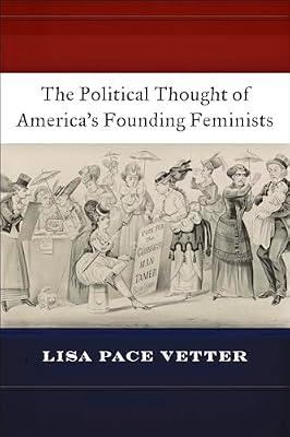 The Political Thought of America’s Founding Feminists by Vetter, Lisa Pace | Paperback | Political Science