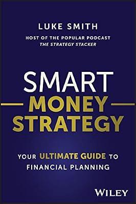 Smart Money Strategy: Your Ultimate Guide to Financial Planning by Smith, Luke | Paperback | Business & Economics