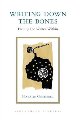 Writing Down the Bones: Freeing the Writer Within (Shambhala Library) by Goldberg, Natalie | Hardcover | Creative Writing & Creative Writing Guides