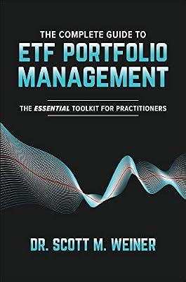 The Complete Guide to ETF Portfolio Management: The Essential Toolkit for Practitioners (BUSINESS BOOKS) by Weiner, Scott M. | Hardcover | Business & Economics
