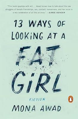 13 Ways of Looking at a Fat Girl: Fiction by Awad, Mona | Paperback | Fiction