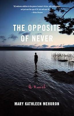 The Opposite of Never: A Novel by Mehuron, Mary Kathleen | Paperback | Fiction