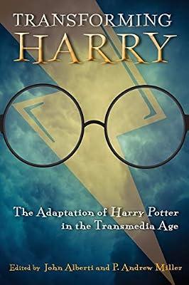 Transforming Harry: The Adaptation of Harry Potter in the Transmedia Age (Contemporary Approaches to Film and Media Series) | Paperback | Film Theory & Criticism