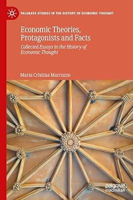 Economic Theories, Protagonists and Facts: Collected Essays in the History of Economic Thought (Palgrave Studies in the History of Economic Thought) by Marcuzzo, Maria Cristina | Hardcover | Economic Theory & Philosophy