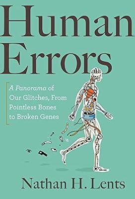 Human Errors: A Panorama of Our Glitches, from Pointless Bones to Broken Genes by Lents, Nathan H. | Hardcover | Science: Life Sciences