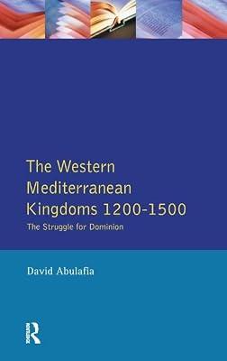 The Western Mediterranean Kingdoms: The Struggle for Dominion, 1200-1500 (Medieval World) by Abulafia, David S. H.; Bates, David | Hardcover | History