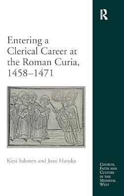 Entering a Clerical Career at the Roman Curia, 1458-1471 (Church, Faith and Culture in the Medieval West) | Hardcover | History