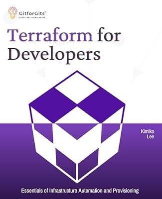 Terraform for Developers: Essentials of Infrastructure Automation and Provisioning by Lee, Kimiko | Paperback | Cloud Computing