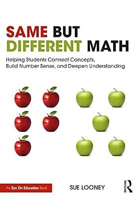 Same but Different Math: Helping Students Connect Concepts, Build Number Sense, and Deepen Understanding by Looney, Sue | Paperback | Education